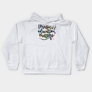 Music Education Matters Music Teacher Appreciation Women Kids Hoodie